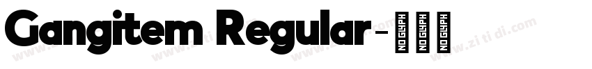 Gangitem Regular字体转换 Gangitem Regular字体转换